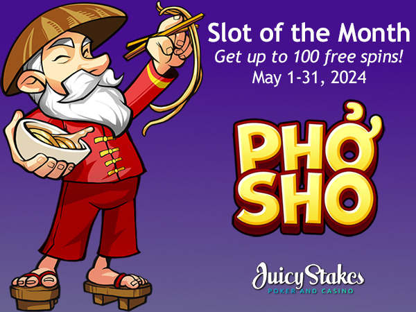 Claim up to 100 Free Spins on Juicy Stakes Casino’s Pho Sho, May’s Slot of the Month